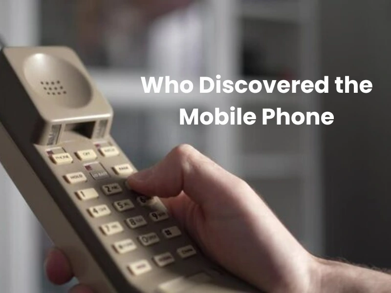 Who Discovered the Mobile Phone? | History of Wireless Communication